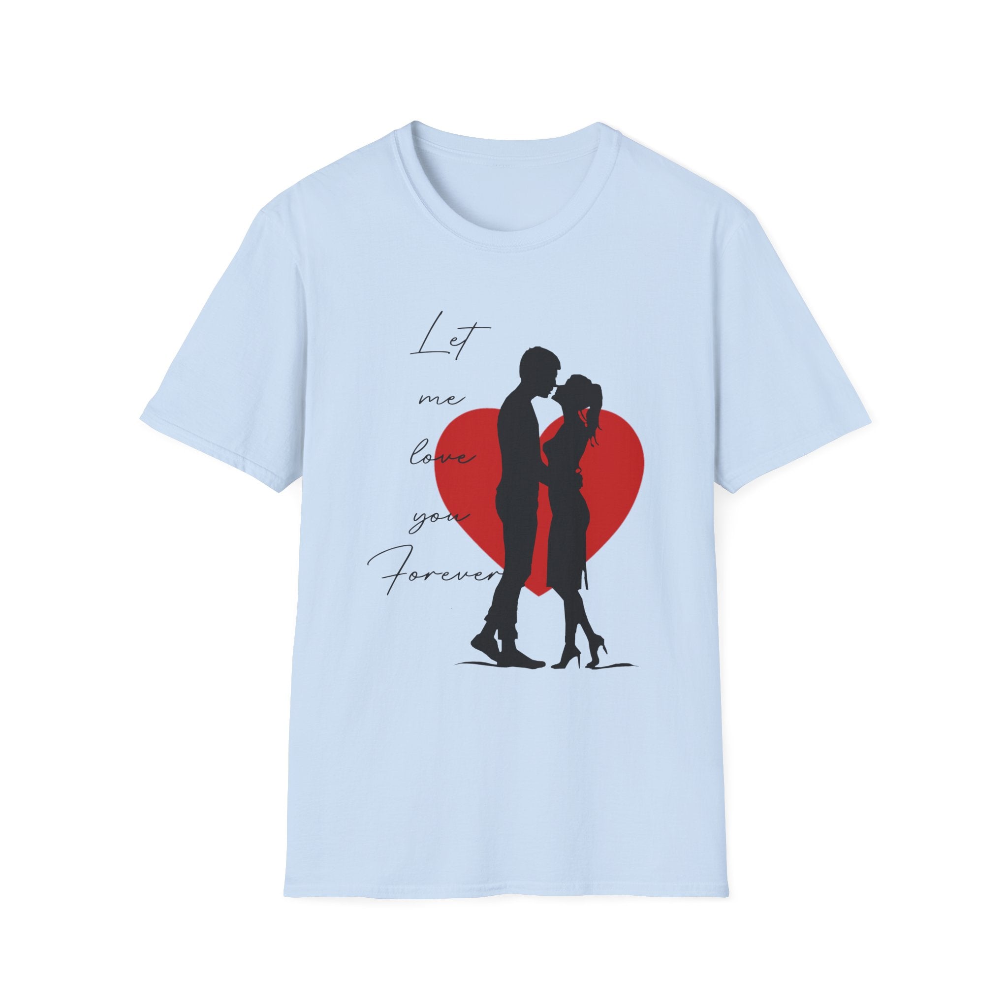 Romantic Couple Silhouette T-Shirt — "Let Me Love You Forever" Valentine's Tee