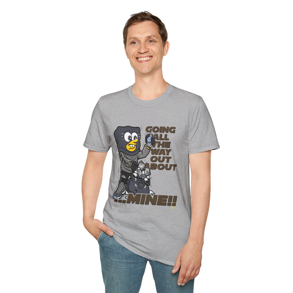 Going All the Way Out About Mine!! T-Shirt