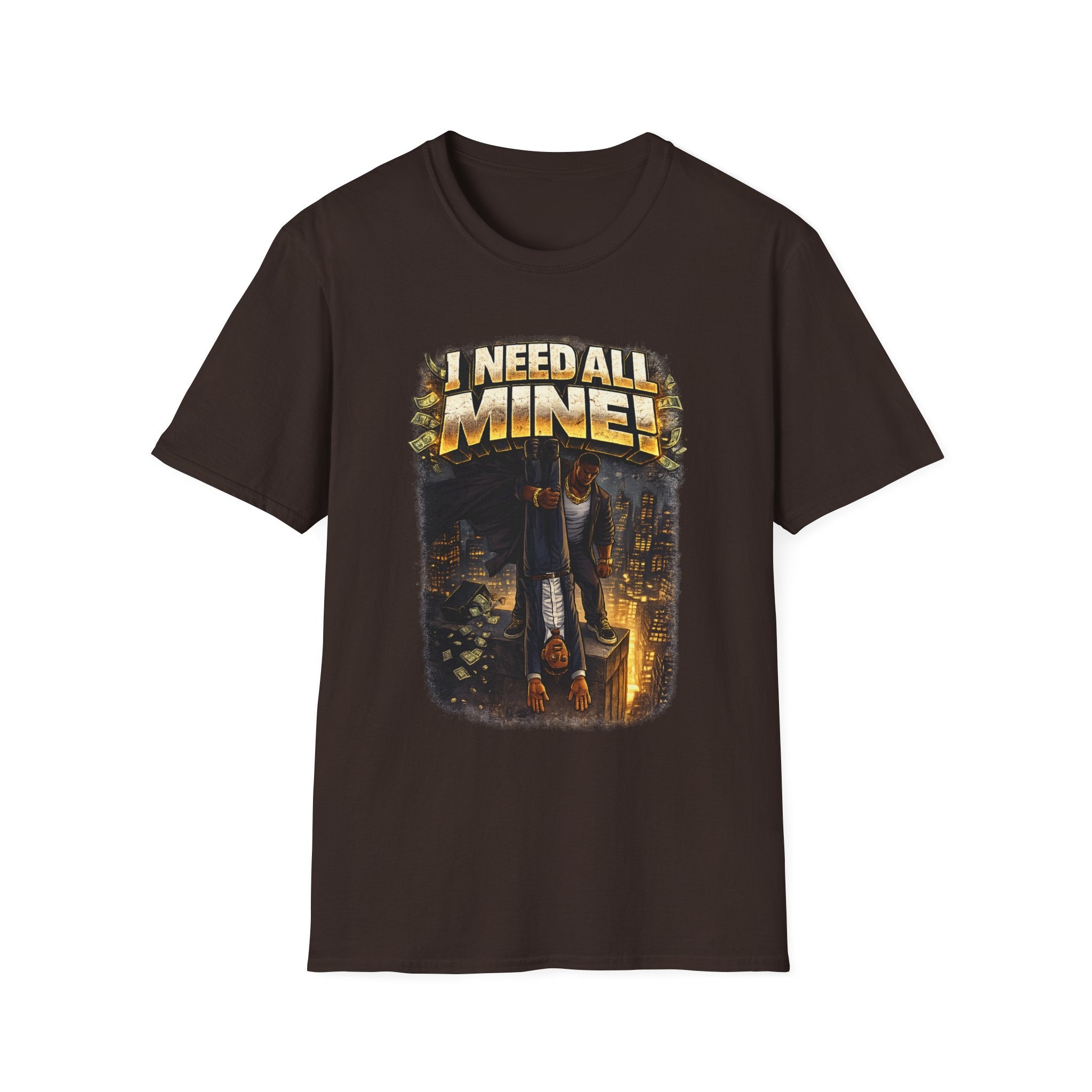 I NEED ALL MINE! – Gritty Street Graphic Tee
